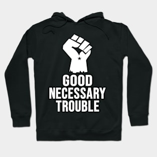 Good Necessary Trouble Hoodie